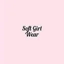 Soft Girl Wear